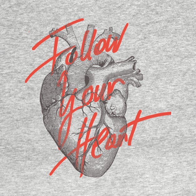 FOLLOW YOUR HEART by magdamdesign